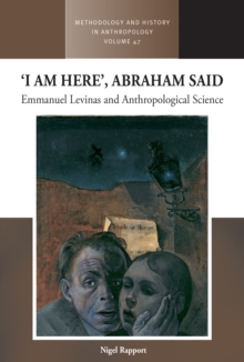 ‘I am Here’, Abraham Said : Emmanuel Levinas and Anthropological Science