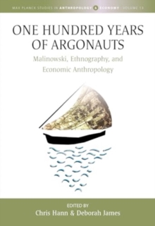 One Hundred Years of Argonauts : Malinowski, Ethnography and Economic Anthropology
