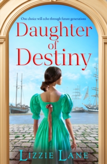 Daughter of Destiny : A page-turning family saga series from bestseller Lizzie Lane