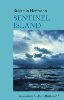Sentinel Island: A Novel : by Benjamin Hoffmann