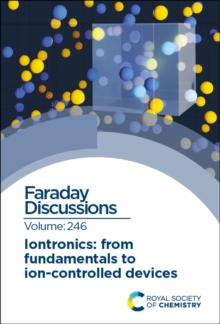 Iontronics: From Fundamentals to Ion-controlled Devices : Faraday Discussion 246