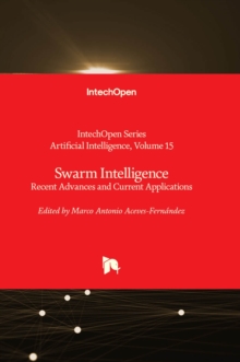Swarm Intelligence : Recent Advances and Current Applications