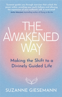 The Awakened Way : Making the Shift to a Divinely Guided Life