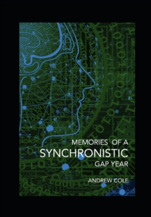 Memories of a Synchronistic Gap Year, Paperback / softback Book Memories of a Synchronistic Gap Year, Paperback / softback Book