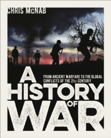 A History of War : From Ancient Warfare to the Global Conflicts of the 21st Century, Hardback Book A History of War : From Ancient Warfare to the Global Conflicts of the 21st Century, Hardback Book