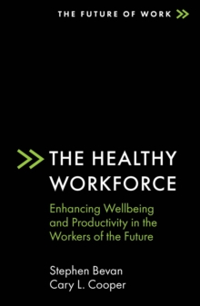 The Healthy Workforce : Enhancing Wellbeing and Productivity in the Workers of the Future