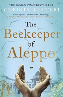 The Beekeeper of Aleppo : The Sunday Times Bestseller and Richard & Judy Book Club Pick, Paperback / softback Book The Beekeeper of Aleppo : The Sunday Times Bestseller and Richard & Judy Book Club Pick, Paperback / softback Book