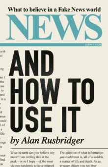 News and How to Use It : What to Believe in a Fake News World, Hardback Book News and How to Use It : What to Believe in a Fake News World, Hardback Book