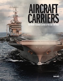 Aircraft Carriers : The World’s Greatest Carriers of the last 100 Years