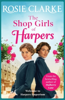 The Shop Girls of Harpers : The start of the bestselling heartwarming historical saga series from Rosie Clarke