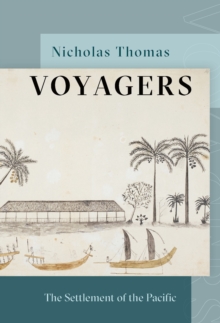 Voyagers : The Settlement of the Pacific, Hardback Book Voyagers : The Settlement of the Pacific, Hardback Book
