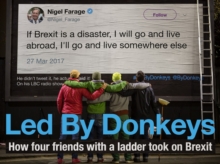 Led by Donkeys : How four friends with a ladder took on Brexit, Hardback Book Led by Donkeys : How four friends with a ladder took on Brexit, Hardback Book