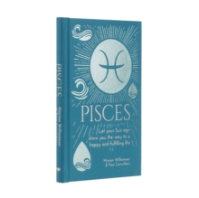 Pisces : Let Your Sun Sign Show You the Way to a Happy and Fulfilling Life