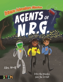 Science Adventure Stories: Agents of N.R.G. : Solve the Puzzles, Save the World!