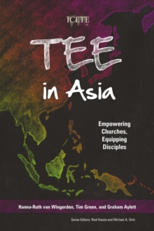 TEE in Asia : Empowering Churches, Equipping Disciples