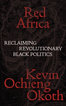 Red Africa : Reclaiming Revolutionary Black Politics