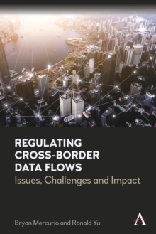 Regulating Cross-Border Data Flows : Issues, Challenges and Impact