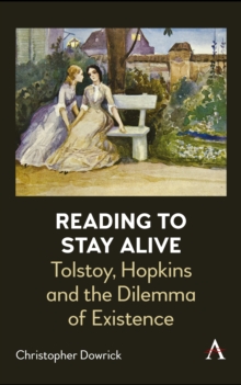 Reading to Stay Alive : Tolstoy, Hopkins and the Dilemma of Existence