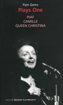 Plays One : Piaf/Camille/Queen Christina, Paperback / softback Book Plays One : Piaf/Camille/Queen Christina, Paperback / softback Book