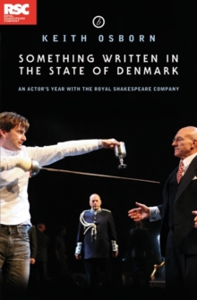 Something Written in the State of Denmark : An actor (TM)s year with the Royal Shakespeare Company, Paperback Book Something Written in the State of Denmark : An actor (TM)s year with the Royal Shakespeare Company, Paperback Book