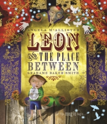Leon and the Place Between, Paperback Book Leon and the Place Between, Paperback Book