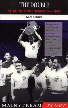 The Double : The Inside Story of Spurs' Triumphant 1960-61 Season, Paperback Book The Double : The Inside Story of Spurs' Triumphant 1960-61 Season, Paperback Book
