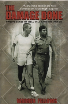 The Damage Done : Twelve Years of Hell in a Bangkok Prison, Paperback Book The Damage Done : Twelve Years of Hell in a Bangkok Prison, Paperback Book