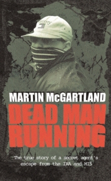 Dead Man Running : A True Story of a Secret Agent's Escape from the IRA and MI5, Paperback Book Dead Man Running : A True Story of a Secret Agent's Escape from the IRA and MI5, Paperback Book