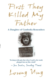 First They Killed My Father : A Daughter of Cambodia Remembers, Paperback Book First They Killed My Father : A Daughter of Cambodia Remembers, Paperback Book