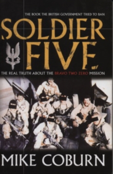 Soldier Five : The Real Truth About The Bravo Two Zero Mission, Paperback Book Soldier Five : The Real Truth About The Bravo Two Zero Mission, Paperback Book