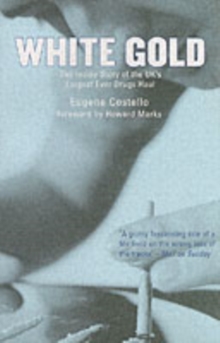 White Gold : The Inside Story Of The UK's Largest Ever Drugs Haul, Paperback Book White Gold : The Inside Story Of The UK's Largest Ever Drugs Haul, Paperback Book