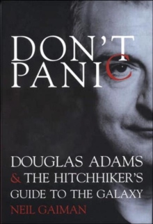 Don't Panic : Douglas Adams and "The Hitchhiker's Guide to the Galaxy", Hardback Book Don't Panic : Douglas Adams and "The Hitchhiker's Guide to the Galaxy", Hardback Book