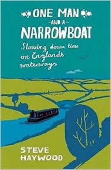 One Man and a Narrowboat : Slowing Down Time on England's Waterways, Paperback Book One Man and a Narrowboat : Slowing Down Time on England's Waterways, Paperback Book