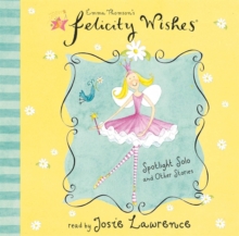 Felicity Wishes: Spotlight Solo and Other Stories, CD-Audio Book Felicity Wishes: Spotlight Solo and Other Stories, CD-Audio Book