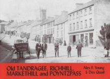 Old Tandragee, Richhill, Markethill and Poyntzpass : With Loughgall, Clare, Laurelvale, Glenanne, Mullavilly and Hamiltonsbawn, Paperback / softback Book Old Tandragee, Richhill, Markethill and Poyntzpass : With Loughgall, Clare, Laurelvale, Glenanne, Mullavilly and Hamiltonsbawn, Paperback / softback Book
