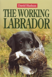 The Working Labrador, Hardback Book The Working Labrador, Hardback Book