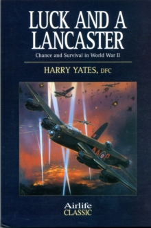 Luck and a Lancaster : Chance and Survival in World War II, Paperback Book Luck and a Lancaster : Chance and Survival in World War II, Paperback Book