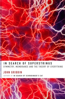 In Search of Superstrings : Symmetry, Membranes and the Theory of Everything, Paperback Book In Search of Superstrings : Symmetry, Membranes and the Theory of Everything, Paperback Book