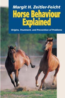 Horse Behaviour Explained : Origins, Treatment and Prevention of Problems, Hardback Book Horse Behaviour Explained : Origins, Treatment and Prevention of Problems, Hardback Book