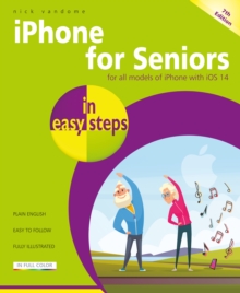 iPhone for Seniors in easy steps, Paperback / softback Book iPhone for Seniors in easy steps, Paperback / softback Book