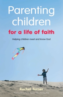 Parenting Children for a Life of Faith : Helping Children Meet and Know God, Paperback Book Parenting Children for a Life of Faith : Helping Children Meet and Know God, Paperback Book