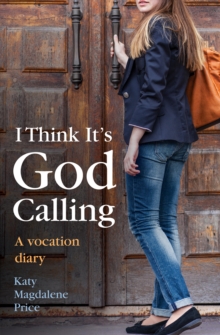 I Think it's God Calling : A Vocation Diary, Paperback Book I Think it's God Calling : A Vocation Diary, Paperback Book