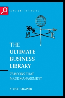 The Ultimate Business Library : The Greatest Books That Made Management