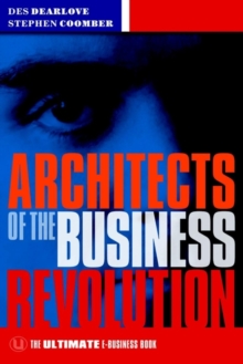 Architects of the Business Revolution : The Ultimate E-Business Book