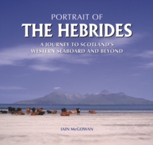 Portrait of the Hebrides : A Journey to Scotland's Western Seaboard and Beyond, Hardback Book Portrait of the Hebrides : A Journey to Scotland's Western Seaboard and Beyond, Hardback Book