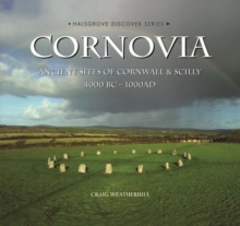Cornovia : Ancient Sites of Cornwall and Scilly, 4000BC -1000AD, Hardback Book Cornovia : Ancient Sites of Cornwall and Scilly, 4000BC -1000AD, Hardback Book