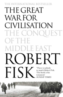 The Great War for Civilisation : The Conquest of the Middle East, Paperback Book The Great War for Civilisation : The Conquest of the Middle East, Paperback Book