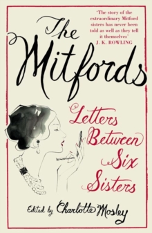 The Mitfords: Letters Between Six Sisters, Paperback Book The Mitfords: Letters Between Six Sisters, Paperback Book