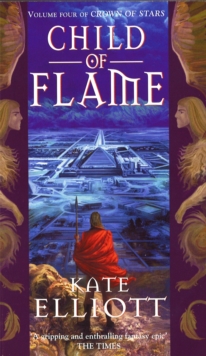 Child Of Flame : Volume 4 of Crown of Stars, Paperback Book Child Of Flame : Volume 4 of Crown of Stars, Paperback Book