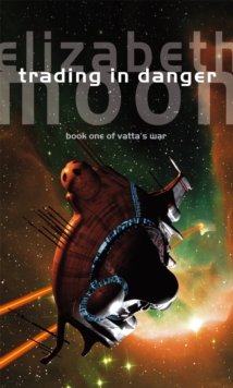 Trading In Danger : Vatta's War: Book One